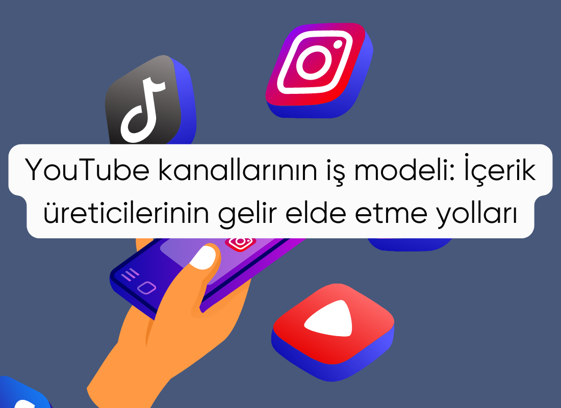 YouTube kanallarının iş modeli: İçerik üreticilerinin gelir elde etme yolları