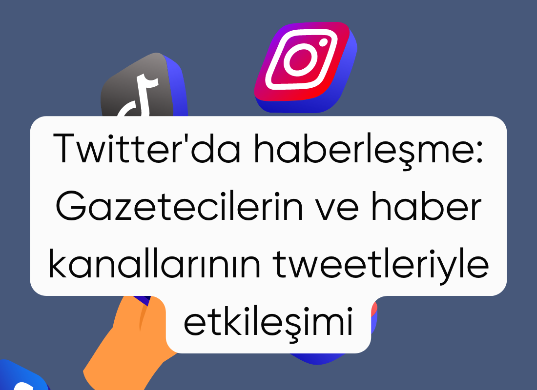 Twitter'da haberleşme: Gazetecilerin ve haber kanallarının tweetleriyle etkileşimi