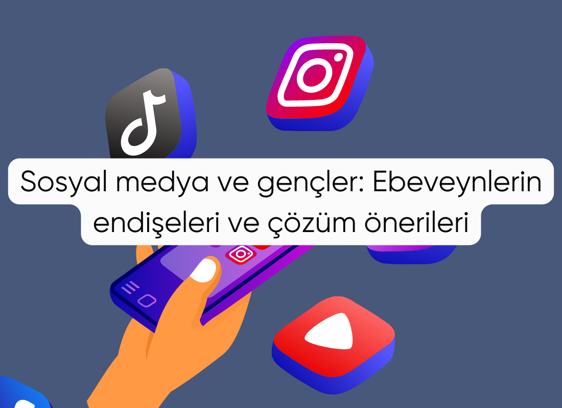 Sosyal medya ve gençler: Ebeveynlerin endişeleri ve çözüm önerileri