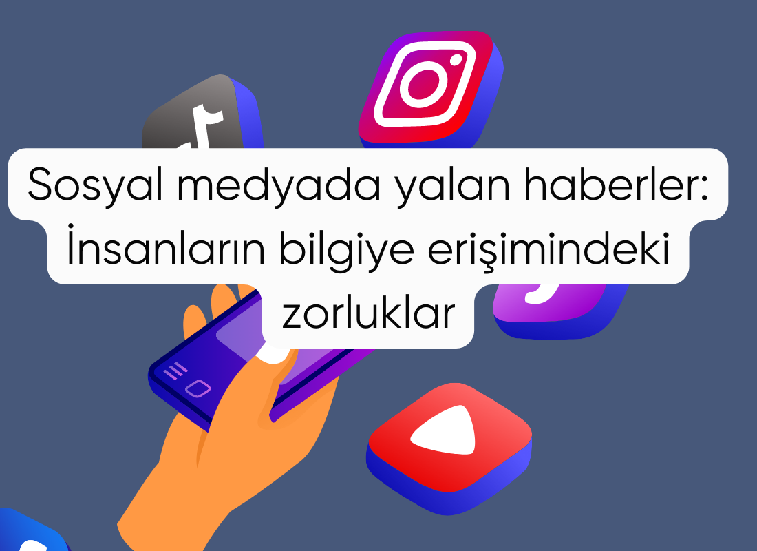 Sosyal medyada yalan haberler: İnsanların bilgiye erişimindeki zorluklar