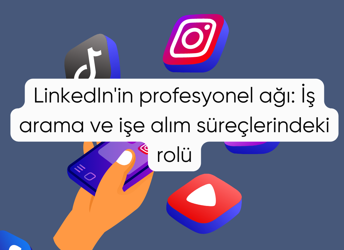 LinkedIn'in profesyonel ağı: İş arama ve işe alım süreçlerindeki rolü