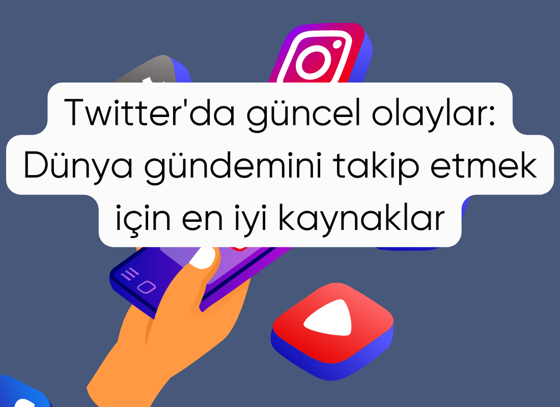 Twitter'da güncel olaylar: Dünya gündemini takip etmek için en iyi kaynaklar