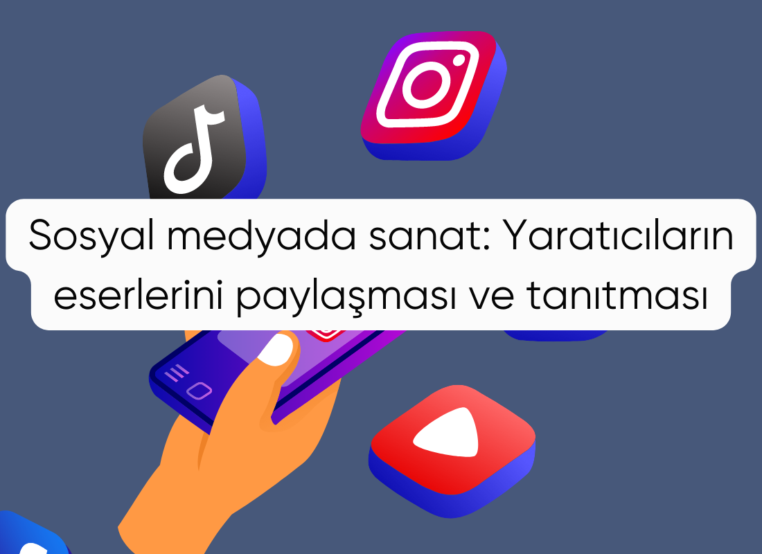 Sosyal medyada sanat: Yaratıcıların eserlerini paylaşması ve tanıtması