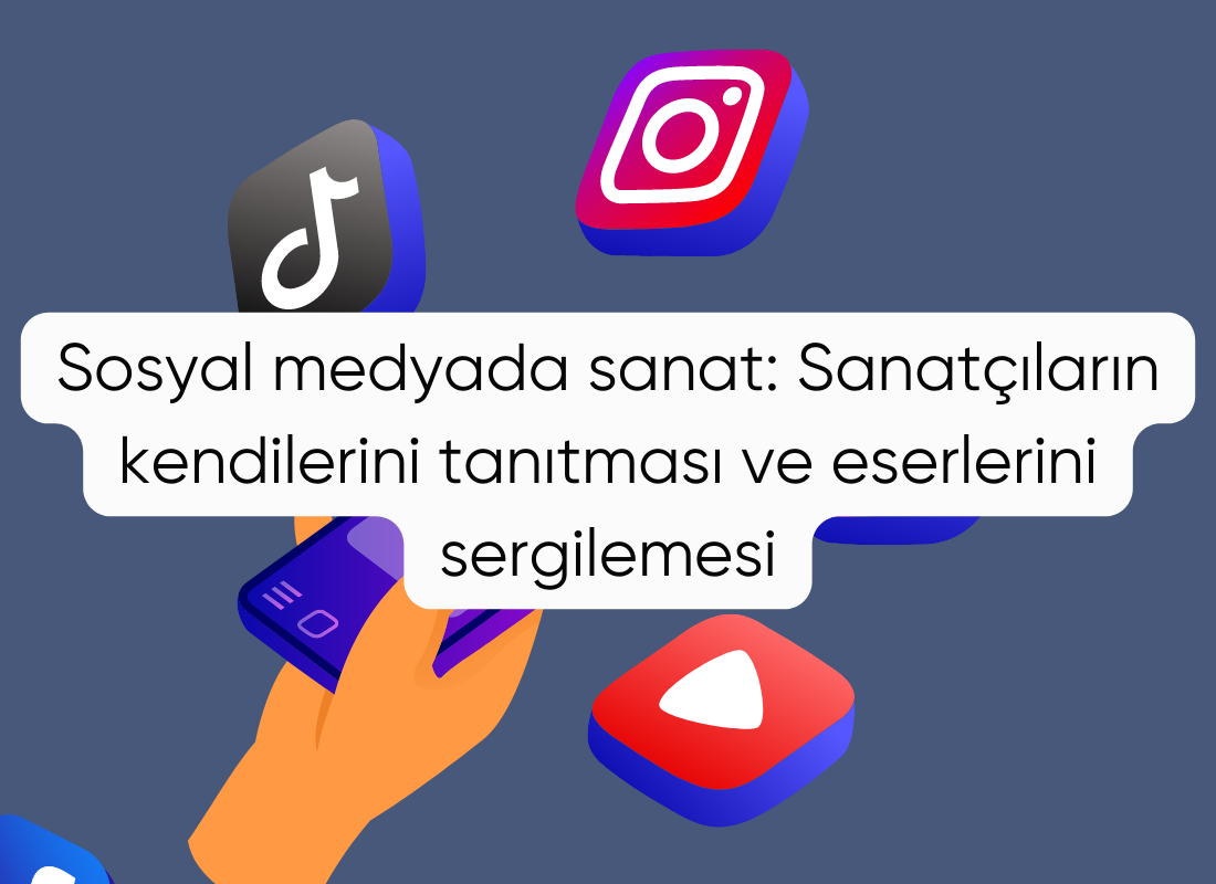 Sosyal medyada sanat: Sanatçıların kendilerini tanıtması ve eserlerini sergilemesi