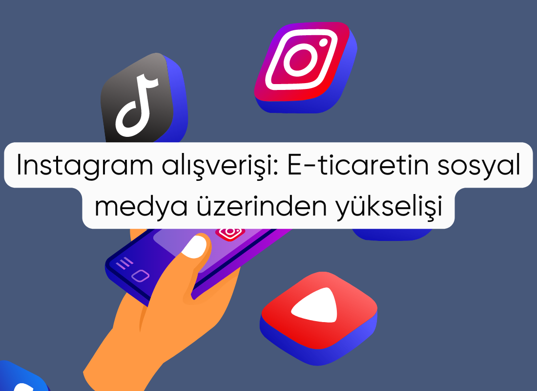 Instagram alışverişi: E-ticaretin sosyal medya üzerinden yükselişi