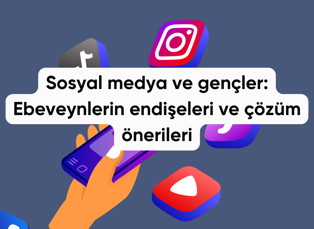 Sosyal medya ve gençler: Ebeveynlerin endişeleri ve çözüm önerileri