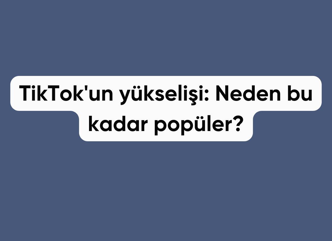 TikTok'un yükselişi: Neden bu kadar popüler?