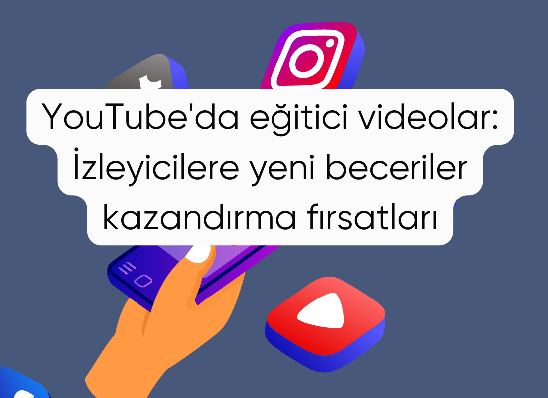 YouTube'da eğitici videolar: İzleyicilere yeni beceriler kazandırma fırsatları